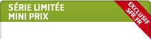 S&eacute;rie Limit&eacute;e Mini Prix